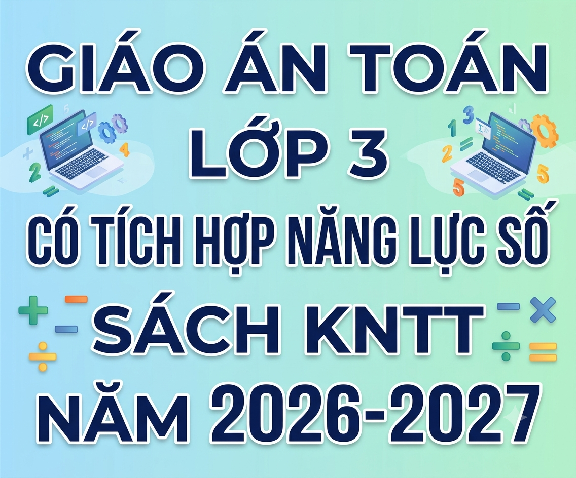 Giáo án Toán lớp 3 có tích hợp năng lực số sách kntt NĂM 2026-2027